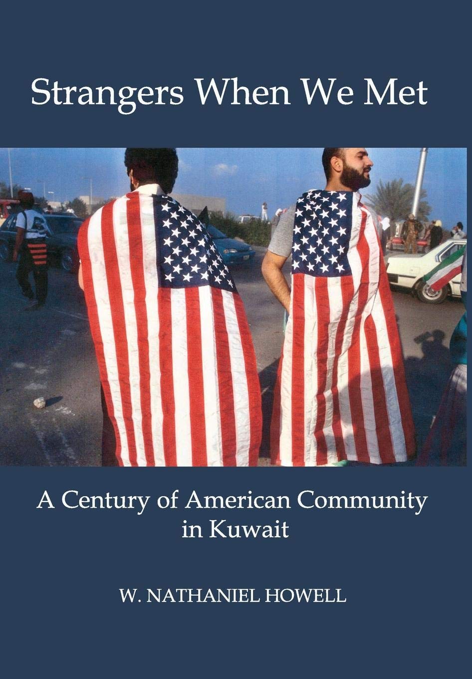 Strangers When We Met: A Century of American Community in Kuwait,Used