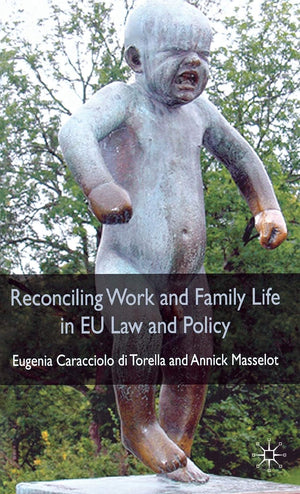 Reconciling Work And Family Life In Eu Law And Policy