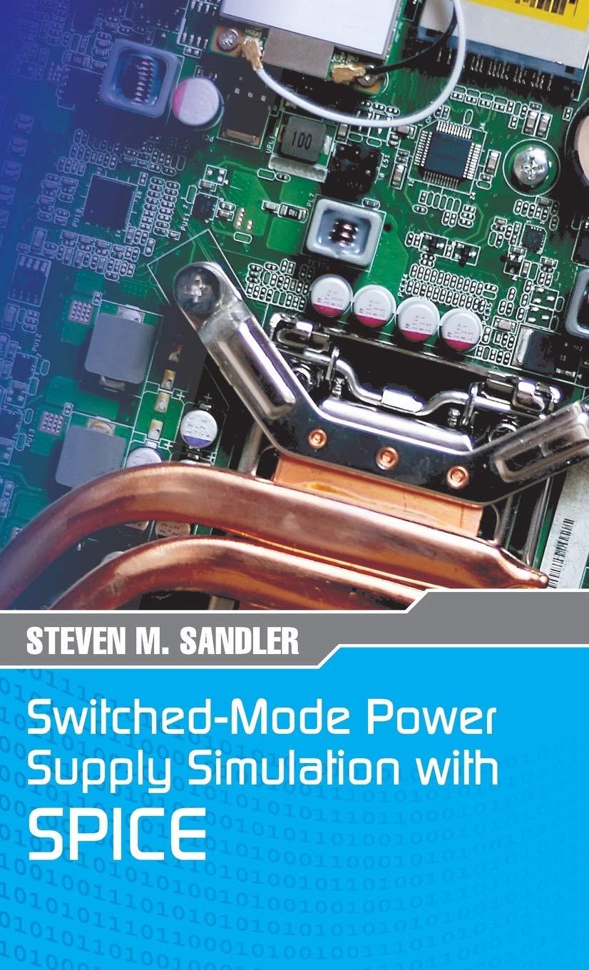 SwitchedMode Power Supply Simulation with SPICE: The Faraday Press Edition,Used