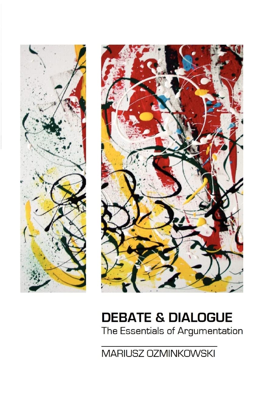 Debate & Dialogue: The Essentials Of Argumentation,Used