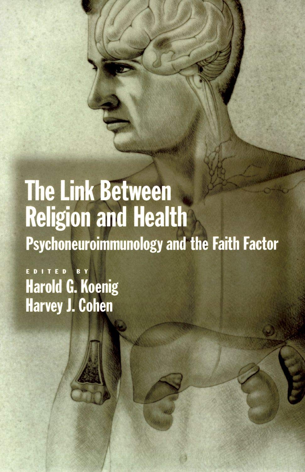 The Link Between Religion And Health: Psychoneuroimmunology And The Faith Factor