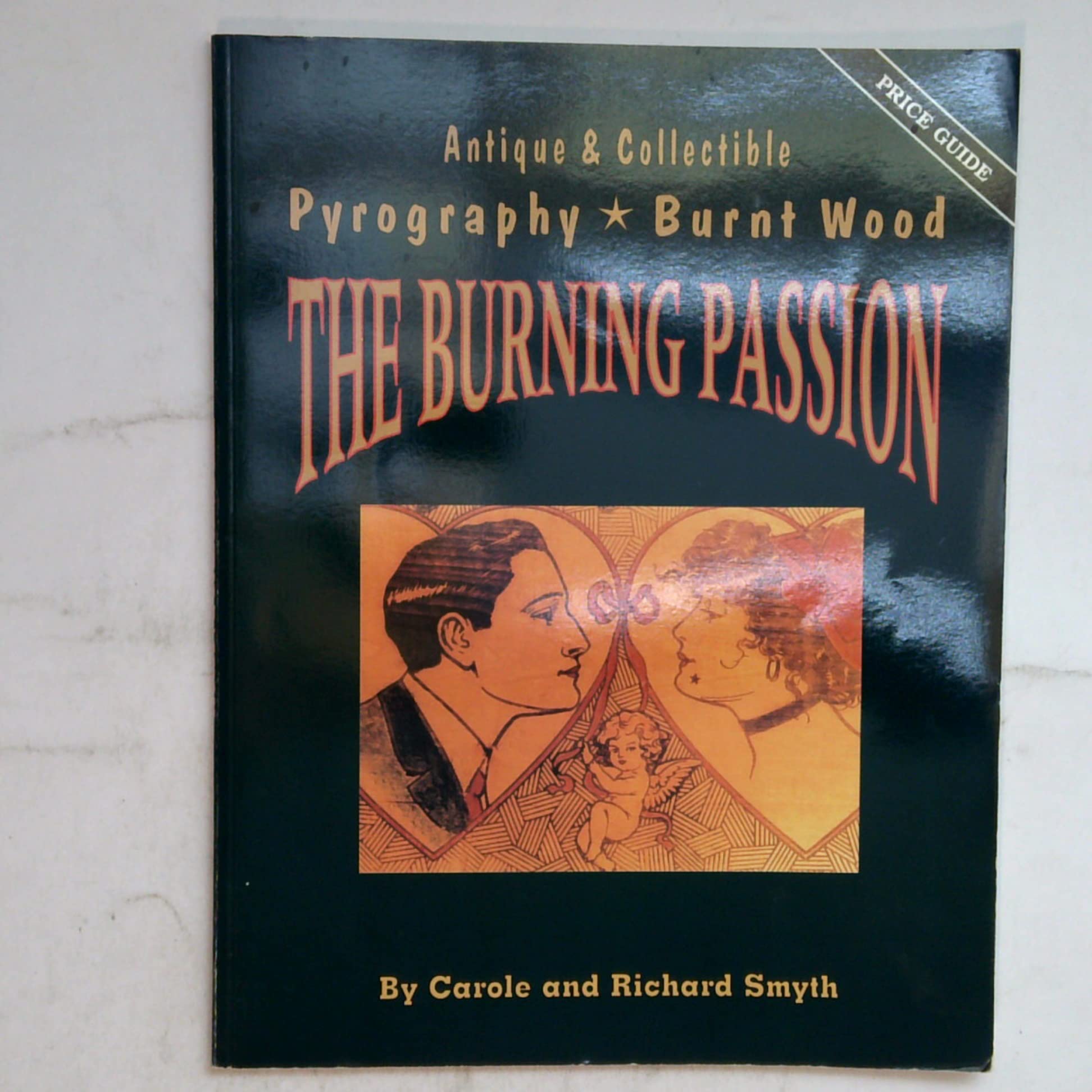 The Burning Passion: Antique & Collectible Pyrography, Burnt Wood-new