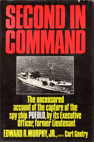 Second In Command: The Uncensored Account Of The Capture Of The Spy Ship Pueblo,New
