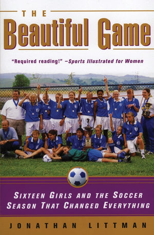 The Beautiful Game: Sixteen Girls And The Soccer Season That Changed Everything-used