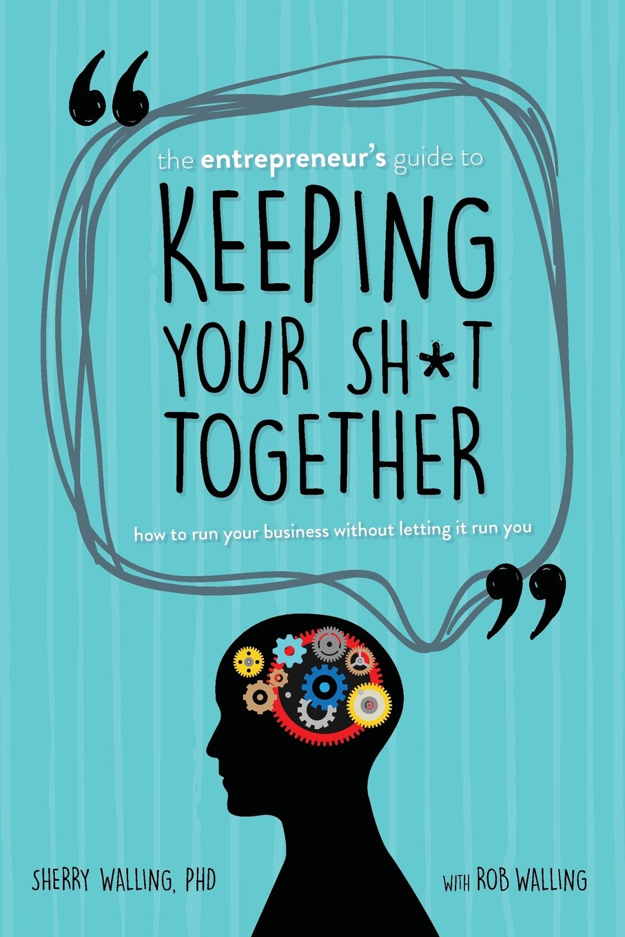 The Entrepreneurs Guide to Keeping Your Sh*t Together: How to Run Your Business Without Letting it Run You,Used