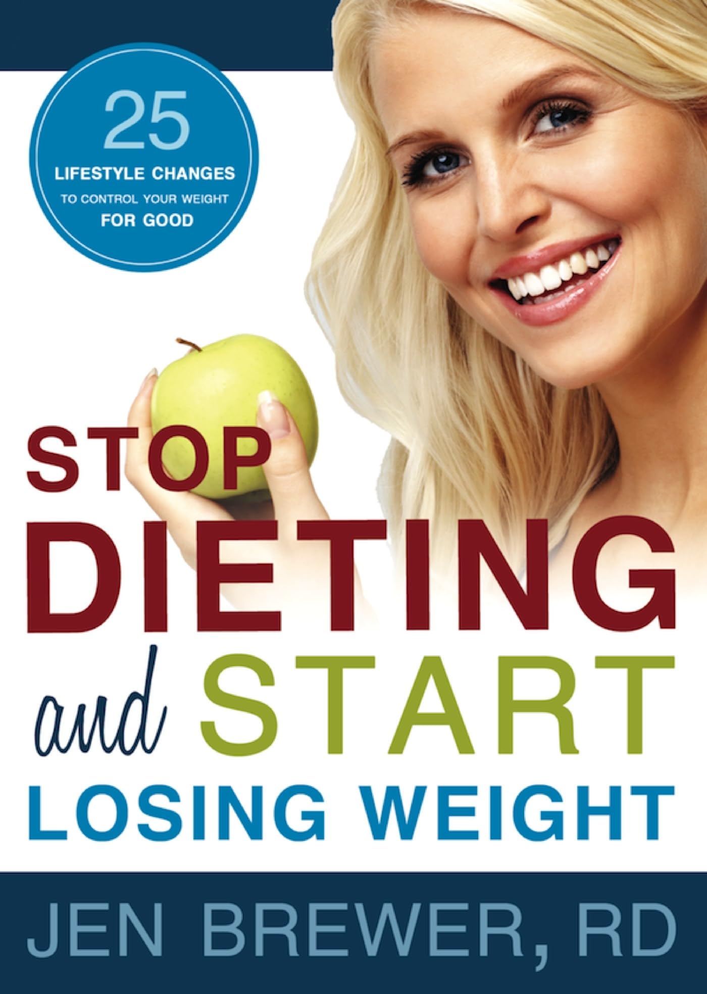 Stop Dieting And Start Losing Weight: 25 Lifestyle Changes To Control Your Weight For Good,Used