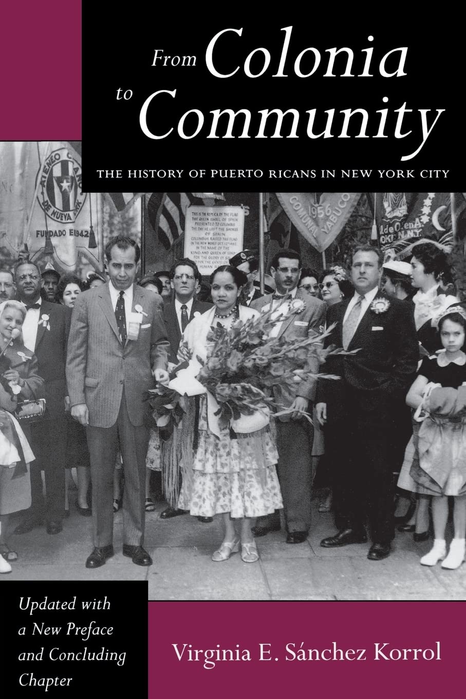 From Colonia To Community: The History Of Puerto Ricans In New York City (Latinos In American Society & Culture),New