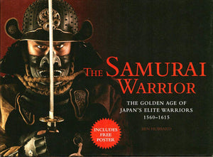 The Samurai Warrior: The Golden Age of Japan's Elite Warriors, 15601615,Used