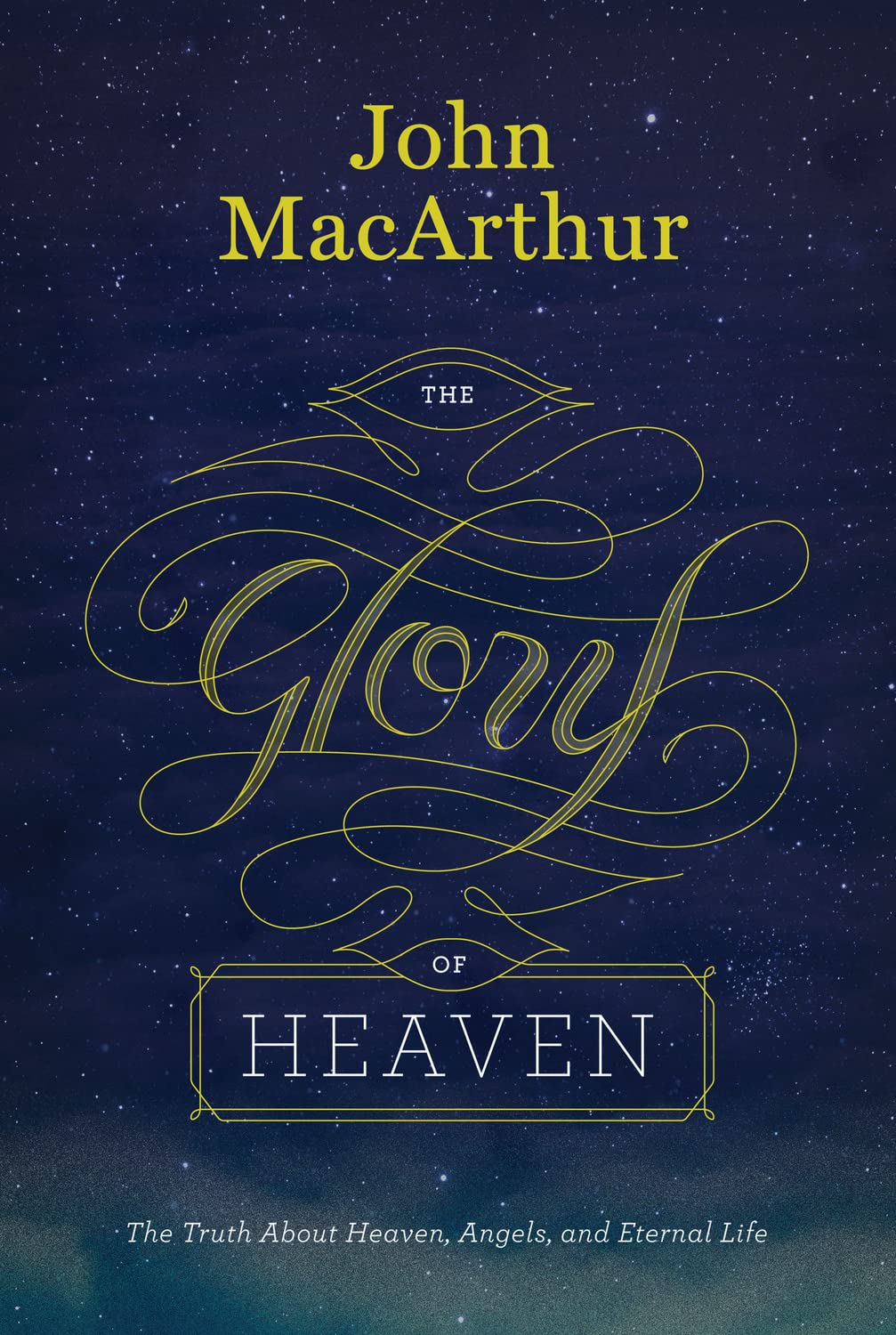 The Glory of Heaven: The Truth about Heaven, Angels, and Eternal Life (Second Edition),New