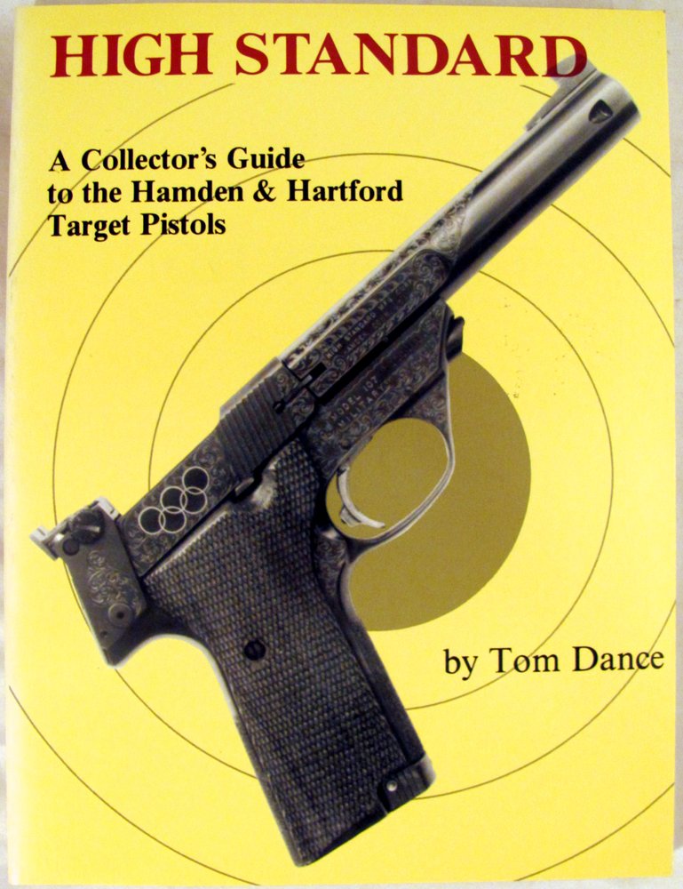 High Standard: A Collector's Guide to the Hamden & Hartford Target Pistols,Used
