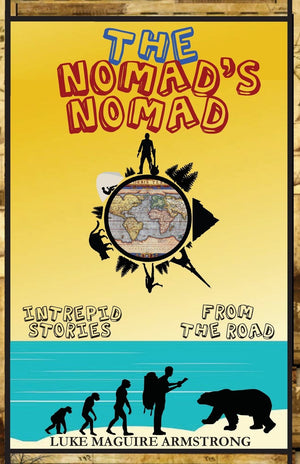 The Nomad'S Nomad: Intrepid Stories From The Road,Used