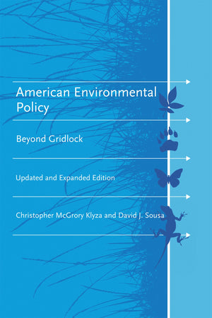 American Environmental Policy, Updated And Expanded Edition: Beyond Gridlock (American And Comparative Environmental Policy),New