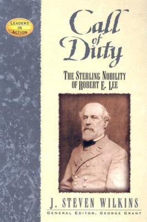Call of Duty: The Sterling Nobility of Robert E. Lee (Leaders in Action),New