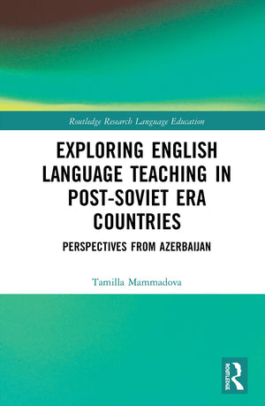 Exploring English Language Teaching in PostSoviet Era Countries (Routledge Research in Language Education),New