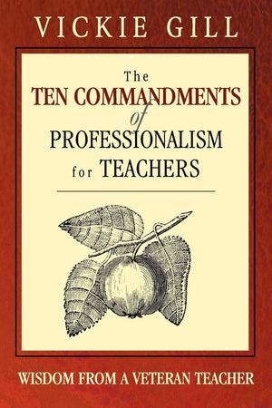 The Ten Commandments of Professionalism for Teachers: Wisdom From a Veteran Teacher,Used