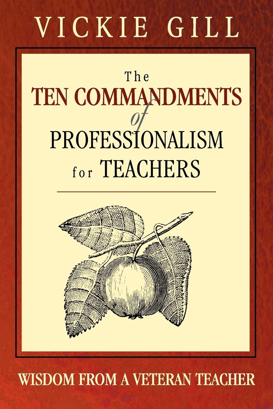 The Ten Commandments of Professionalism for Teachers: Wisdom From a Veteran Teacher,Used