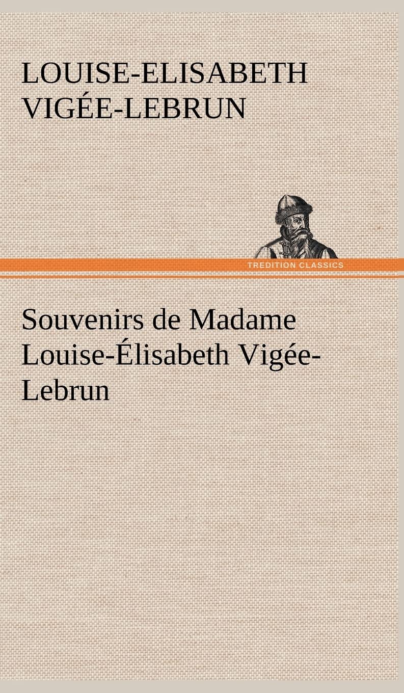 Souvenirs de Madame Louiselisabeth VigeLebrun, Tome premier (French Edition),Used