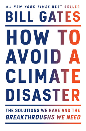 How To Avoid A Climate Disaster: The Solutions We Have And The Breakthroughs We Need-used