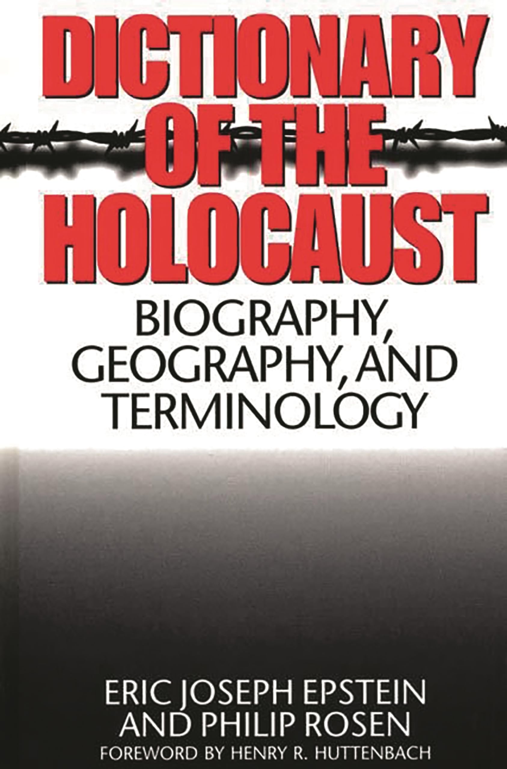 Dictionary Of The Holocaust: Biography, Geography, And Terminology