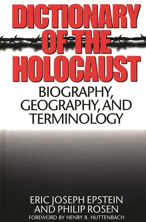 Dictionary Of The Holocaust: Biography, Geography, And Terminology