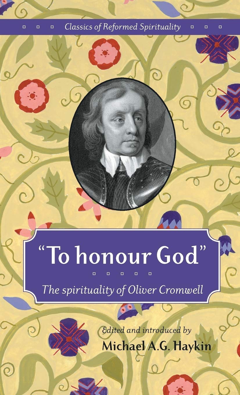 To Honour God: the spirituality of Oliver Cromwell (Classics of Reformed Spirituality),Used