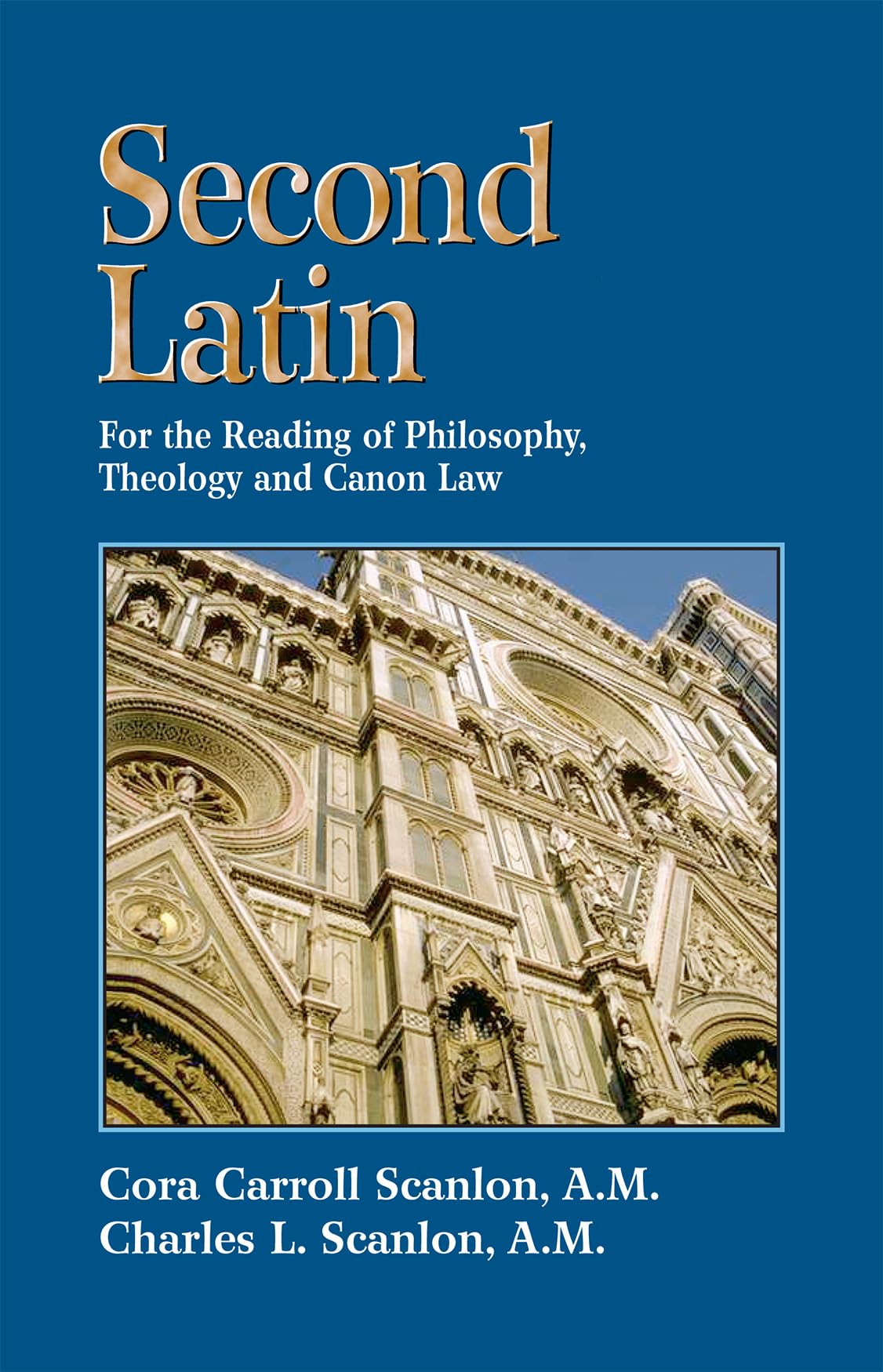 Second Latin: Preparation For The Reading Of Philosophy, Theology And Canon Law,New