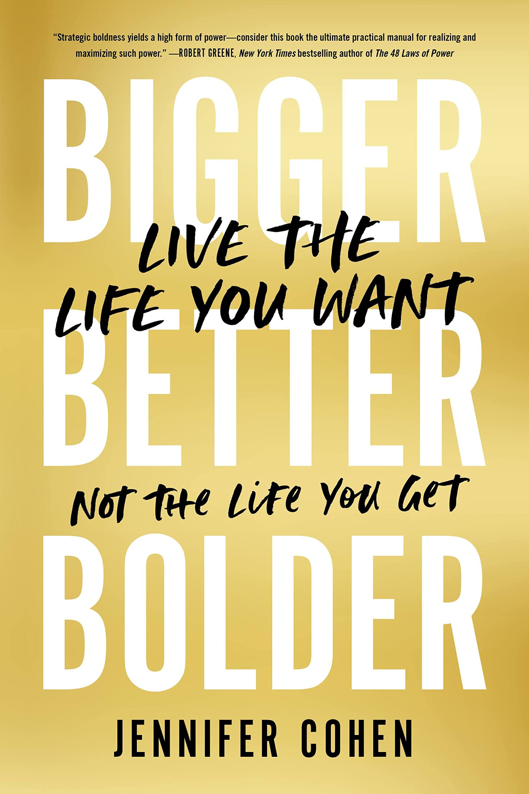 Bigger, Better, Bolder: Live The Life You Want, Not The Life You Get,Used