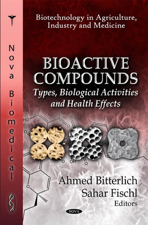 Bioactive Compounds: Types, Biological Activities and Health Effects (Biotechnology in Agriculture, Industry and Medicine),Used