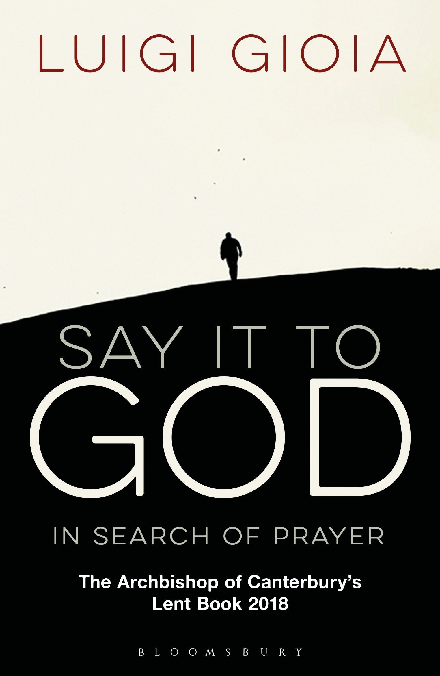 Say it to God: In Search of Prayer: The Archbishop of Canterbury's Lent Book 2018,Used