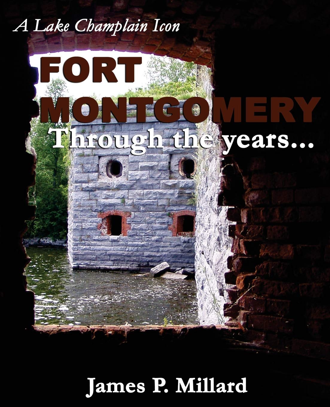 Fort Montgomery Through the Years: A Pictorial History of the Great Stone Fort on Lake Champlain,Used