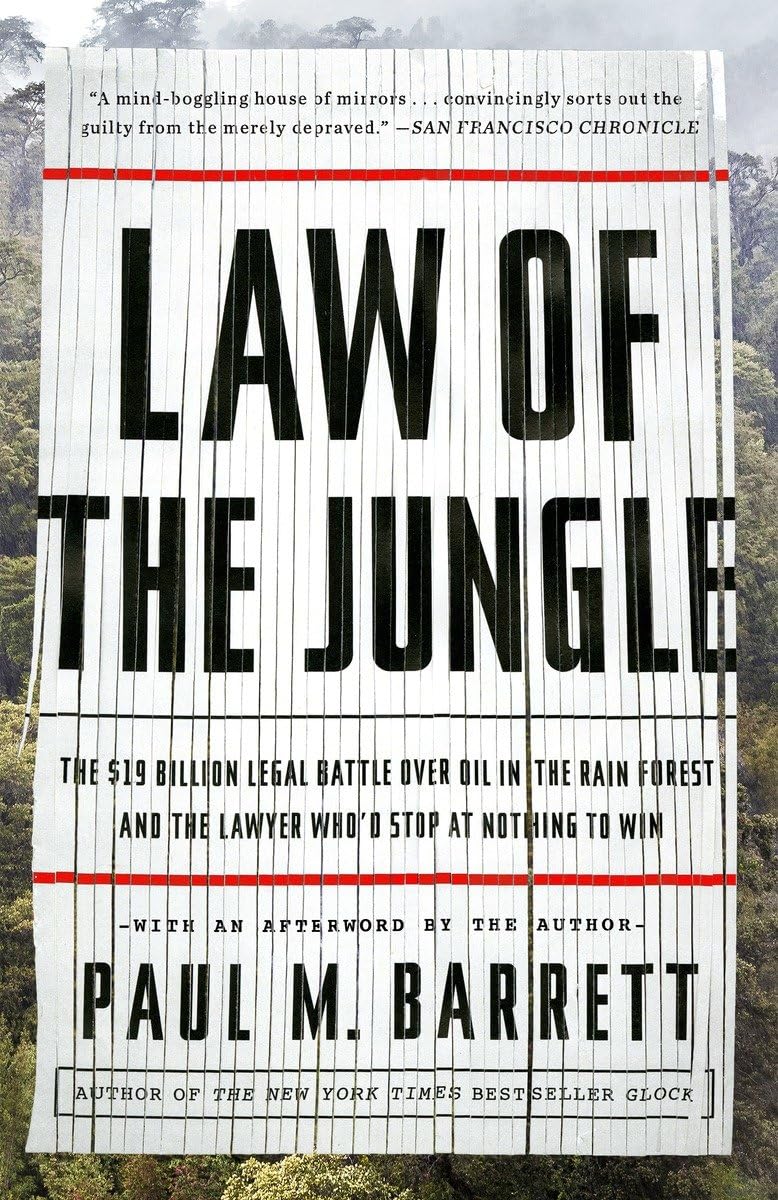 Law of the Jungle: The $19 Billion Legal Battle Over Oil in the Rain Forest and the Lawyer Who'd Stop at Nothing to Win,Used