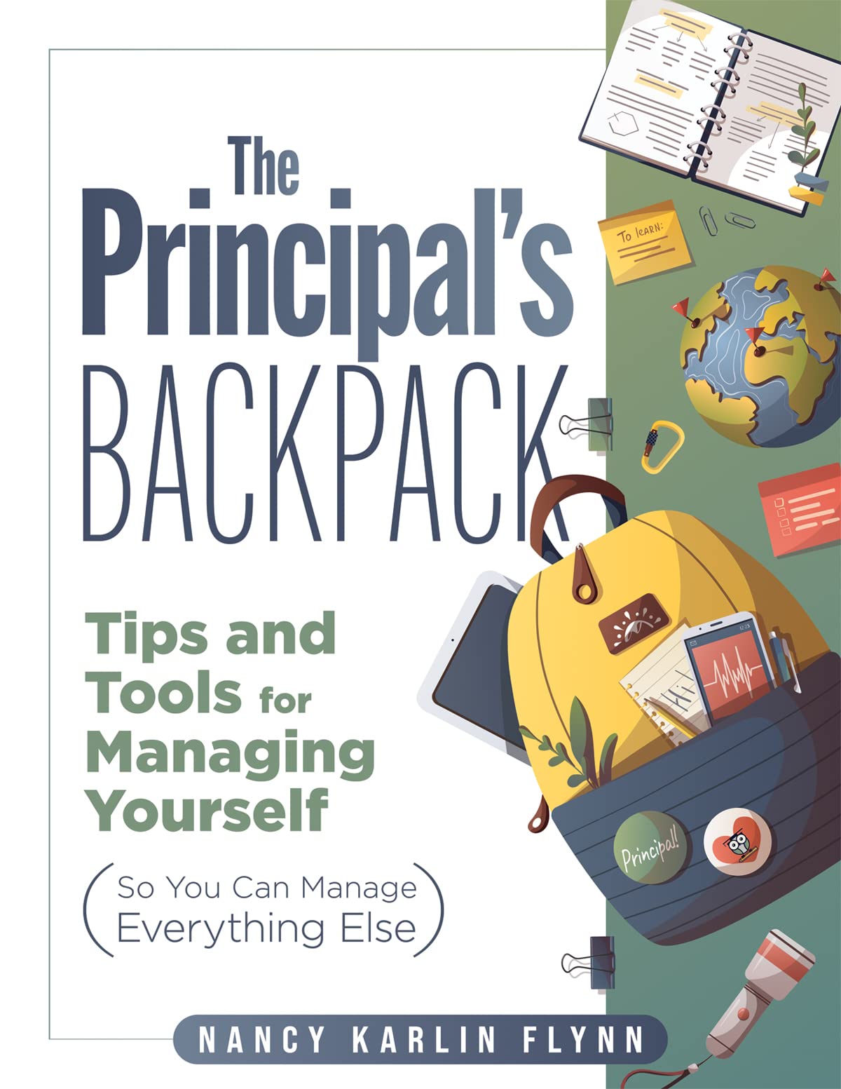 Principal'S Backpack, The: Tips And Tools For Managing Yourself (So You Can Manage Everything Else) (Become An Effective School ,New