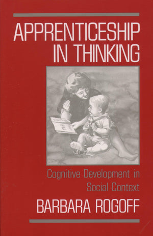 Apprenticeship In Thinking: Cognitive Development In Social Context,New