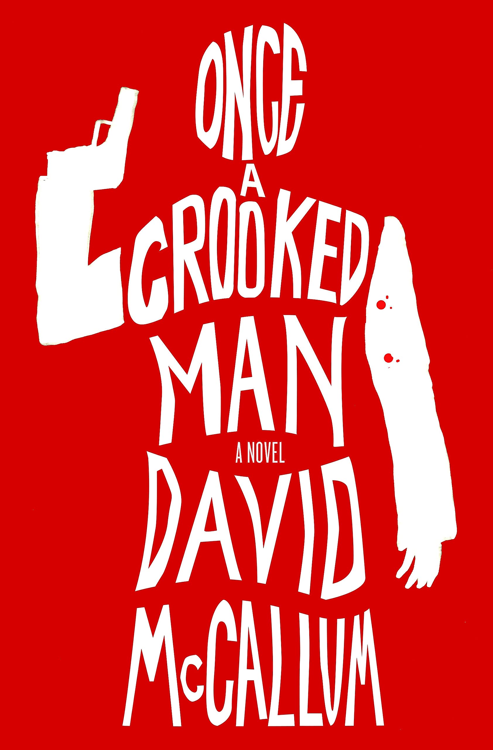 Once A Crooked Man: A Novel