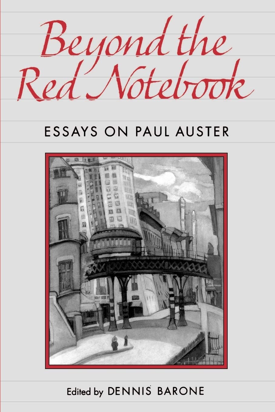 Beyond The Red Notebook: Essays On Paul Auster (Penn Studies In Contemporary American Fiction),New