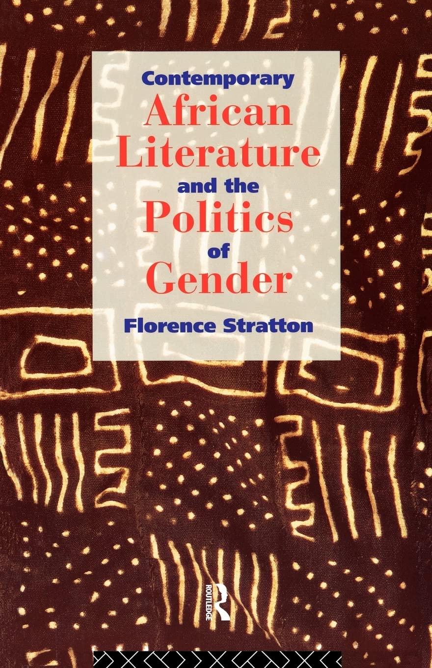Contemporary African Literature and the Politics of Gender,Used