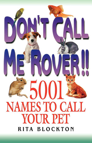 Don't Call Me Rover: 5001 Names to Call Your Pet,Used