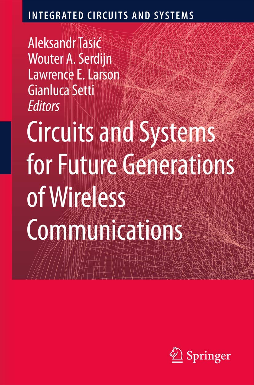 Circuits and Systems for Future Generations of Wireless Communications (Integrated Circuits and Systems),Used