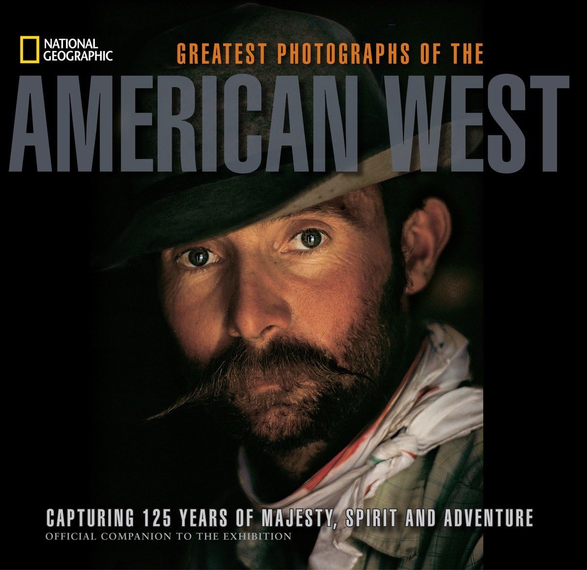 National Geographic Greatest Photographs Of The American West: Capturing 125 Years Of Majesty, Spirit, And Adventure,New