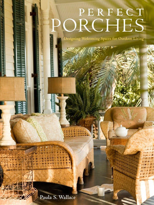 Perfect Porches: Designing Welcoming Spaces for Outdoor Living,Used