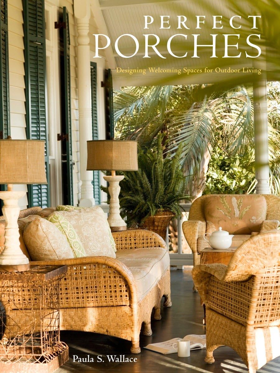 Perfect Porches: Designing Welcoming Spaces for Outdoor Living,Used