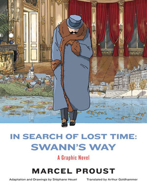 In Search Of Lost Time: Swann'S Way: A Graphic Novel