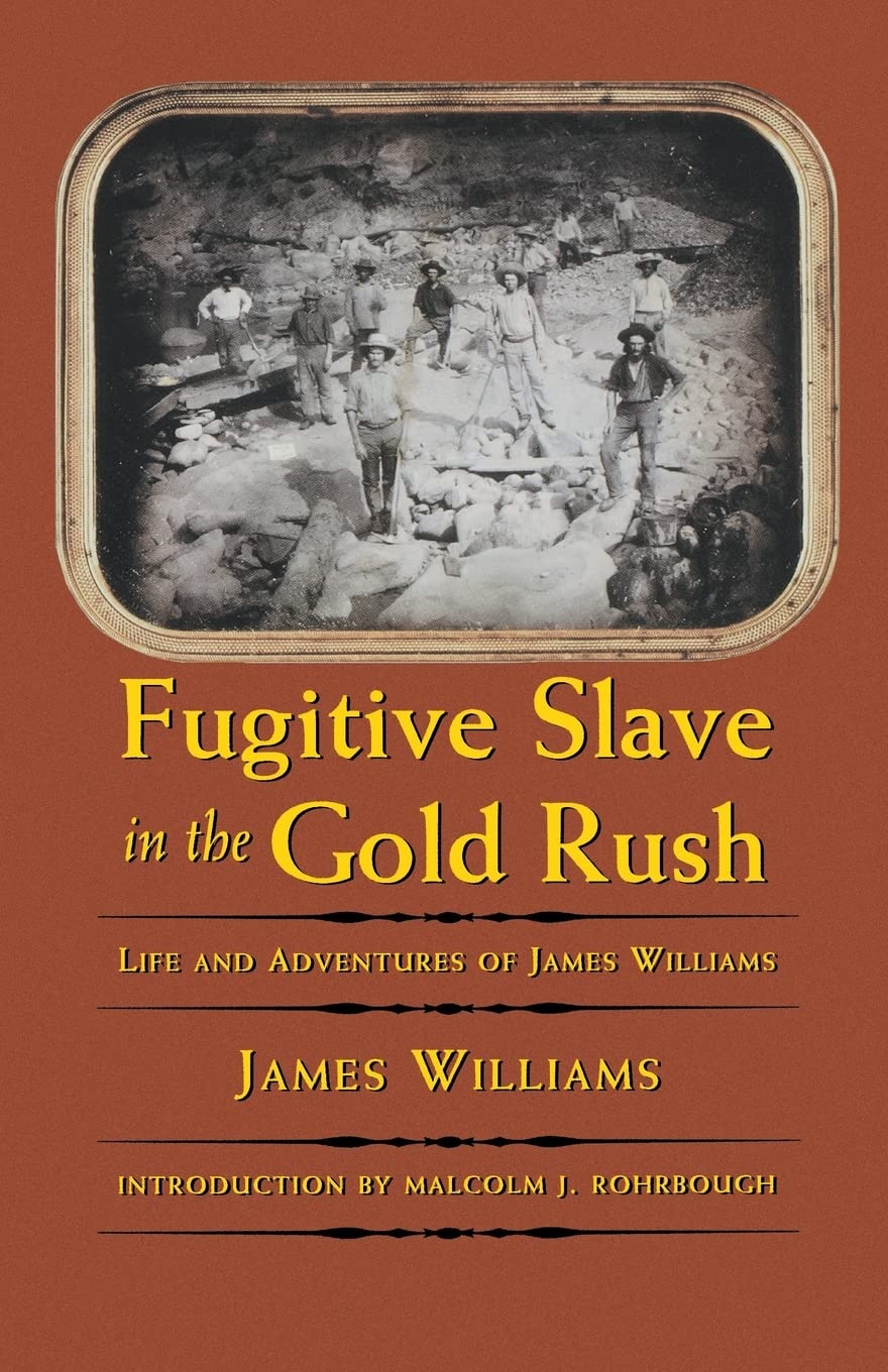 Fugitive Slave In The Gold Rush: Life And Adventures Of James Williams (Blacks In The American West),New