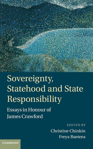 Sovereignty, Statehood and State Responsibility: Essays in Honour of James Crawford,Used