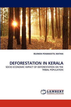 DEFORESTATION IN KERALA: SOCIO ECONOMIC IMPACT OF DEFORESTATION ON THE TRIBAL POPULATION,Used