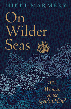 On Wilder Seas: The Woman On The Golden Hind
