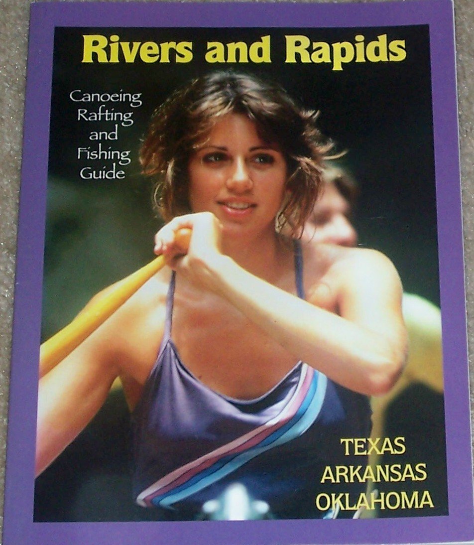 Rivers and Rapids: Canoeing, Rafting and Fishing Guide; Texas, Arkansas and Oklahoma,Used