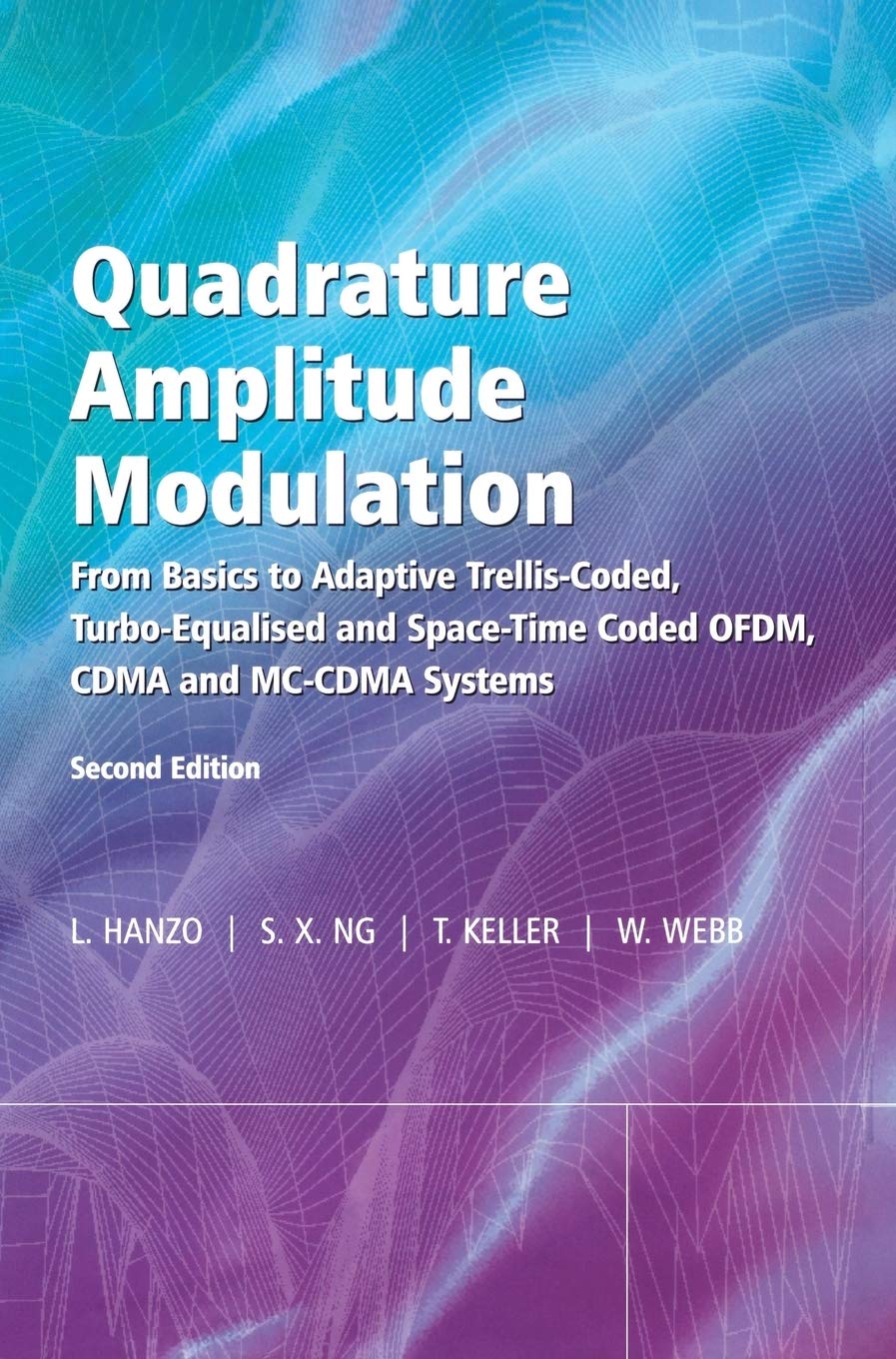 Quadrature Amplitude Modulation: From Basics To Adaptive Trelliscoded, Turboequalised And Spacetime Coded Ofdm, Cdma And Mcc