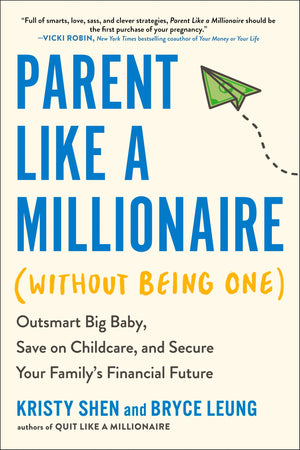 Parent Like A Millionaire (Without Being One): Outsmart Big Baby, Save On Childcare, And Secure Your FamilyS Financial Future