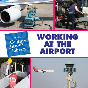 Working at the Airport (21st Century Junior Library: Careers),Used